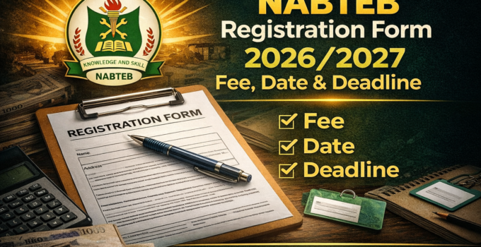 NABTEB Registration Form 2026/2027 Fee, Date & Deadline
